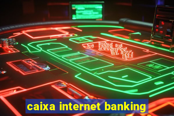 caixa internet banking